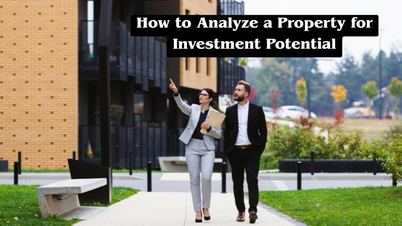 How to Analyze a Property for Investment Potential