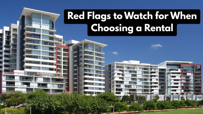Red Flags to Watch for When Choosing a Rental